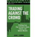 Trading Against the Crowd: Profiting from Fear and Greed in Stock, Futures and Options Markets - Hardcover