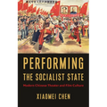 Performing the Socialist State: Modern Chinese Theater and Film Culture - Hardcover