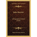 John Merrick: A Biographical Sketch (1920) - Paperback