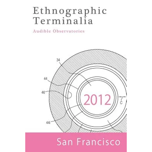 Ethnographic Terminalia, San Francisco, 2012: Audible Observatories - Paperback