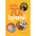 70s House: A Bold Homage to the Most Daring Decade in Design - Hardcover