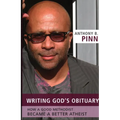 Writing God's Obituary: How a Good Methodist Became a Better Atheist - Paperback