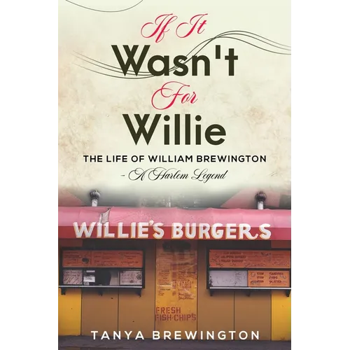 If it Wasn't for Willie: The Life of William Brewington - A Harlem Legend - Paperback