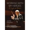 Working with My Heroes: A Life in Music - Hardcover