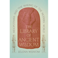 The Library of Ancient Wisdom: Mesopotamia and the Making of the Modern World - Hardcover