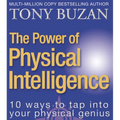 The Power of Physical Intelligence: 10 Ways to Tap Into Your Physical Genius - Paperback
