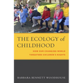 The Ecology of Childhood: How Our Changing World Threatens Children's Rights - Hardcover