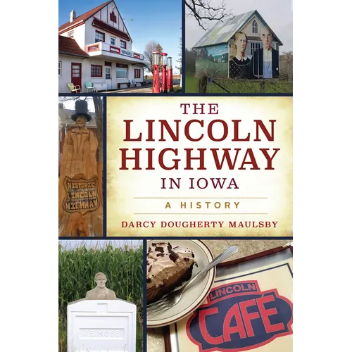 The Lincoln Highway in Iowa: A History - Paperback