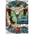 Artful Leadership: Retreat, Recenter, Rewild - Paperback
