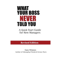 What Your Boss Never Told You: The Quick Start Guide for New Managers - Paperback