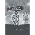 Prolonged Annihilation - Hardcover