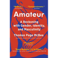 Amateur: A Reckoning with Gender, Identity, and Masculinity - Paperback