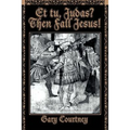 Et tu, Judas? Then Fall Jesus! - Paperback