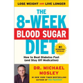 The 8-Week Blood Sugar Diet: How to Beat Diabetes Fast (and Stay Off Medication) - Paperback
