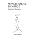Asynchronous Exchange: The End of Capitalism - Paperback