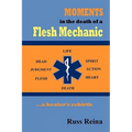Moments in the Death of a Flesh Mechanic ... a healer's rebirth - Paperback