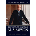 Shooting from the Lip: The Life of Senator Al Simpson - Paperback