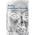 Before Jonathan Edwards: Sources of New England Theology - Hardcover