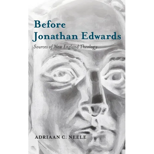 Before Jonathan Edwards: Sources of New England Theology - Hardcover