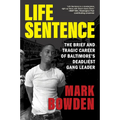 Life Sentence: The Brief and Tragic Career of Baltimore's Deadliest Gang Leader - Hardcover