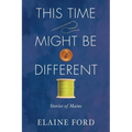 This Time Might Be Different: Stories of Maine - Paperback