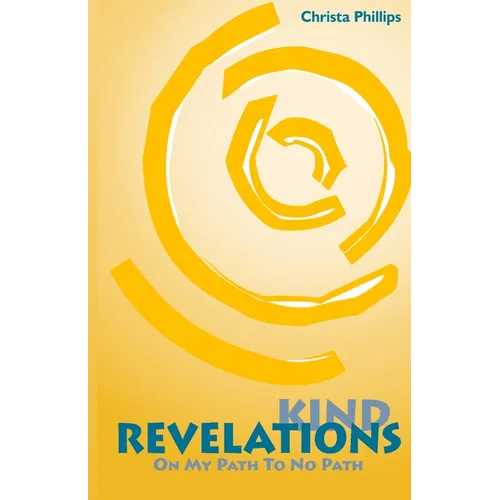 Kind Revelations: On My Path to No Path - Paperback