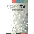 Open TV: Innovation Beyond Hollywood and the Rise of Web Television - Paperback