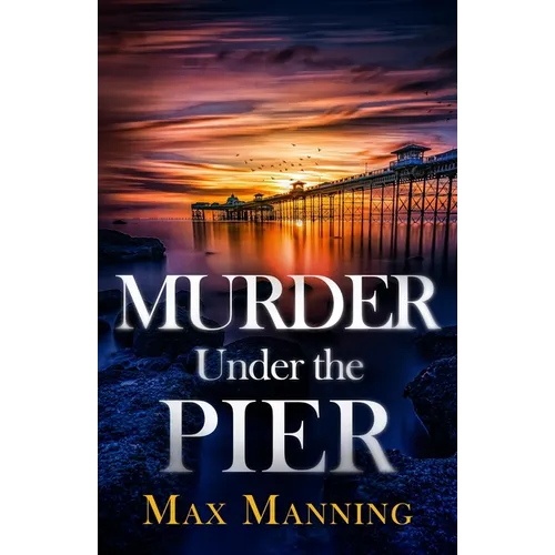 Murder Under the Pier: an absolutely gripping British crime thriller full of twists - Paperback