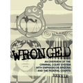 Wronged: An Overview of the Criminal Court System With Emphasis On Arizona and the Federal Courts - Paperback