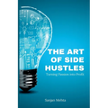 The Art of Side Hustles: Turning Passion into Profit - Paperback