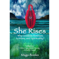 She Rises: Why Goddess Feminism, Activism and Spirituality? - Paperback