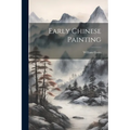 Early Chinese Painting - Paperback