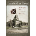 Baptized in Blood: The Religion of the Lost Cause, 1865-1920 - Paperback