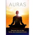 Auras: Discover How to See, Sense, and Understand Auras - Paperback