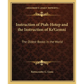 Instruction of Ptah-Hotep and the Instruction of Ke'Gemni: The Oldest Books in the World - Paperback