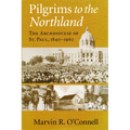 Pilgrims to the Northland: The Archdiocese of St. Paul, 1840-1962 - Hardcover