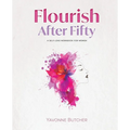 Flourish After Fifty: A Self-Love Workbook for Women - Paperback