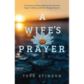 A Wife's Prayer: A Testimony of Grace and Love that Overcame Anger, Loneliness, and Life's Disappointments - Paperback