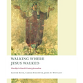 Walking Where Jesus Walked: Worship in Fourth-Century Jerusalem - Paperback