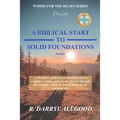 A Biblical Start to Solid Foundations: Words For The Heart Series - Paperback