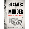 50 States of Murder: An Atlas of American Crime - Paperback