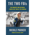 The Two Fbis: The Bravery and Betrayal I Saw in My Time at the Bureau - Hardcover