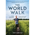 The World Walk: 7 Years. 28,000 Miles. 6 Continents. a Grand Meditation, One Step at a Time. - Hardcover