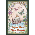 Before There Were Flowers - Paperback