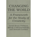 Changing the World: A Framework for the Study of Creativity - Paperback