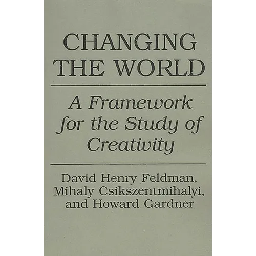 Changing the World: A Framework for the Study of Creativity - Paperback