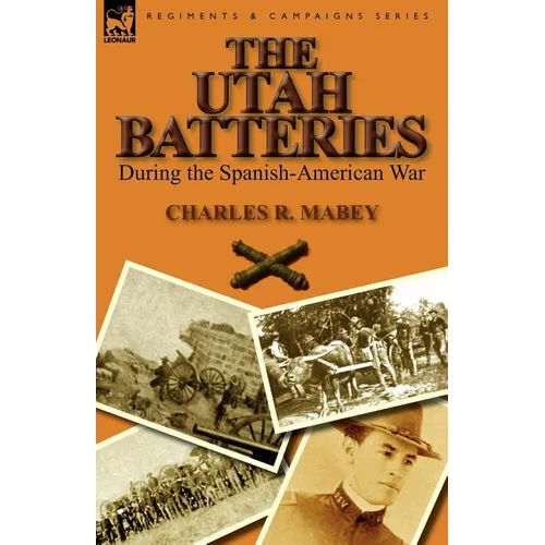 The Utah Batteries During the Spanish-American War - Paperback