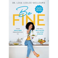Be FINE: Your Drug Free Prescription to Age Well, Beat Bulge, and Stop Disease - Paperback