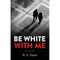 Be White With Me - Paperback