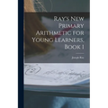 Ray's New Primary Arithmetic for Young Learners, Book 1 - Paperback